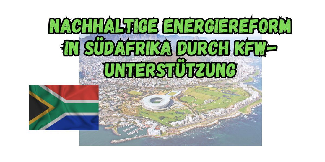 Nachhaltige Energiereform in Südafrika durch KfW-Unterstützung