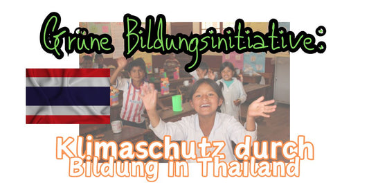 Grüne Bildungsinitiative: Klimaschutz durch Bildung in Thailand